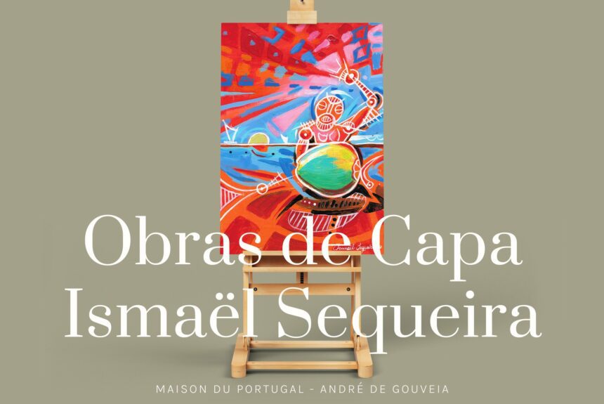 Paris: exposição “Obras de Capa” de Ismaël Sequeira inaugura amanhã na Maison du Portugal